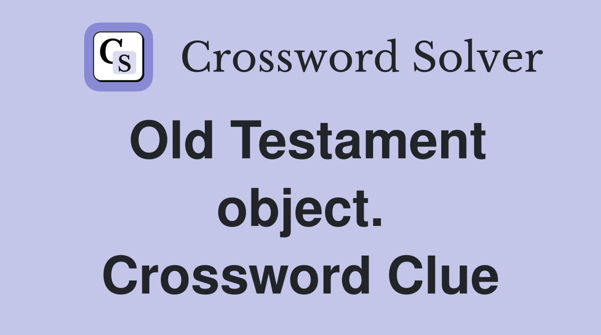 Old Testament object. Crossword Clue