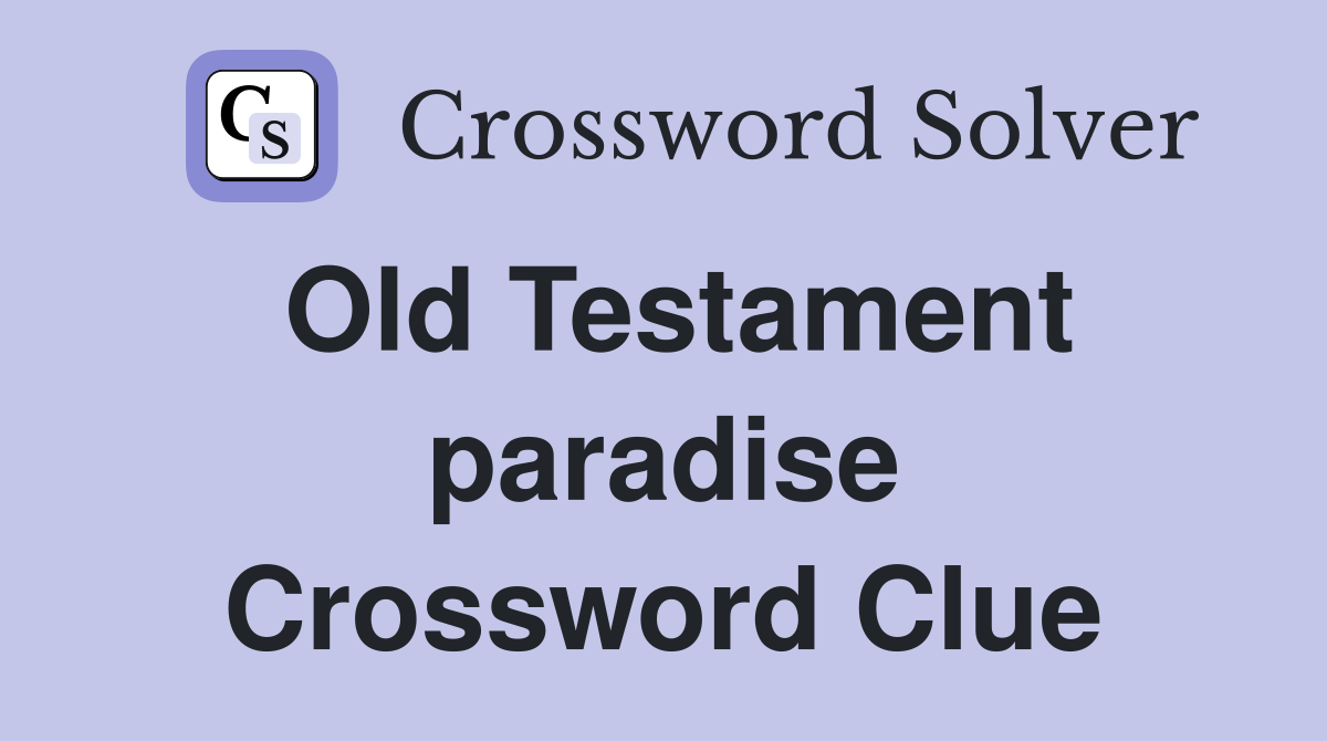 Old Testament paradise Crossword Clue