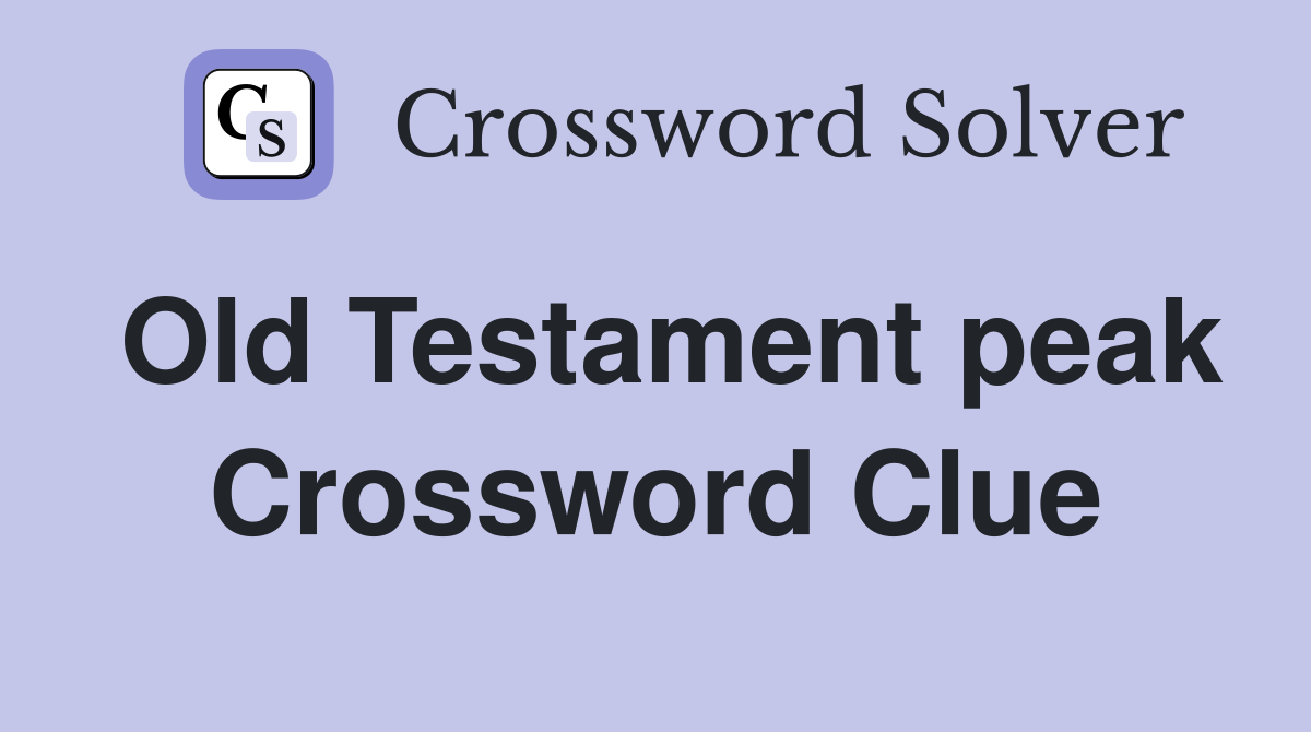 Old Testament peak Crossword Clue