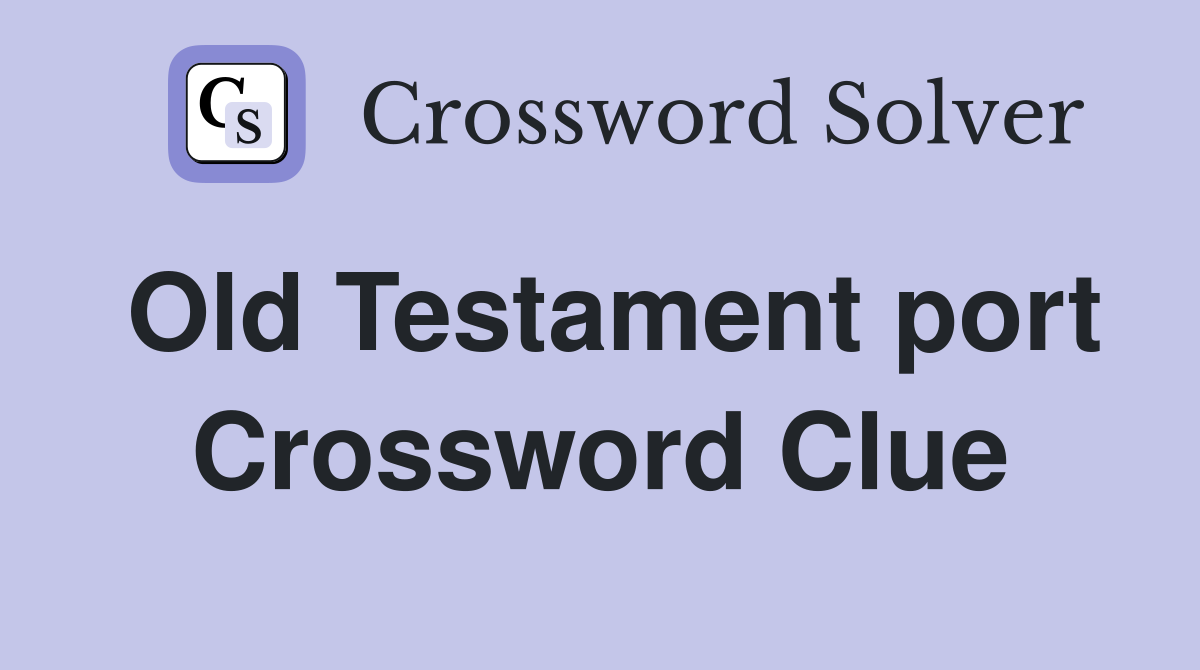 Old Testament port Crossword Clue
