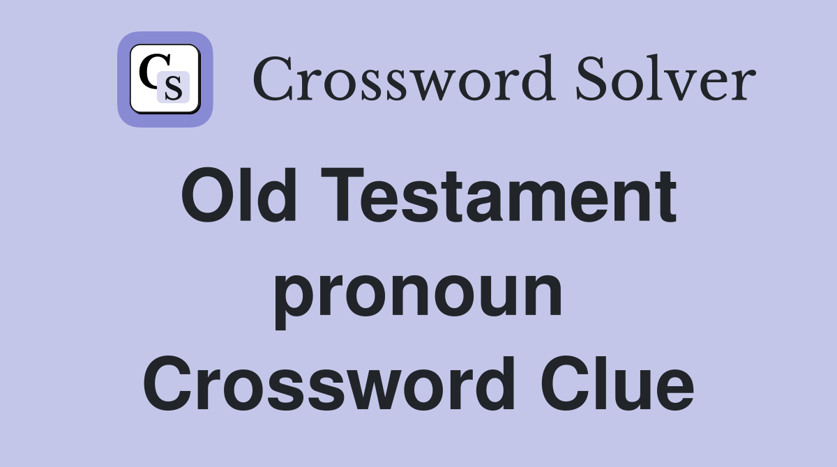 Old Testament pronoun Crossword Clue