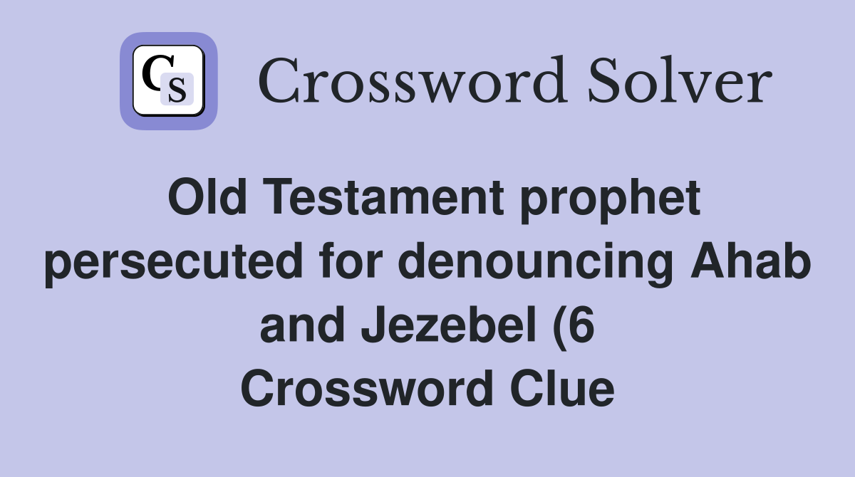 Old Testament prophet persecuted for denouncing Ahab and Jezebel (6 Old Testament prophet persecuted for denouncing Ahab and Jezebel (6