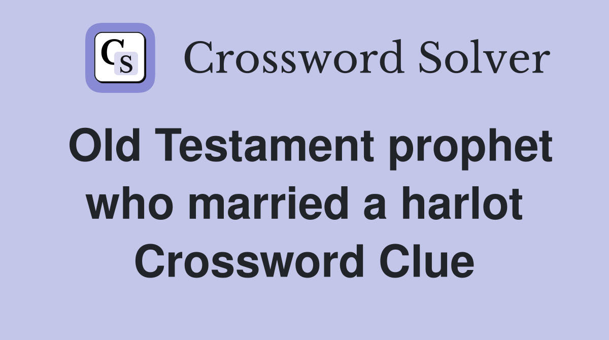 Old Testament prophet who married a harlot Crossword Clue