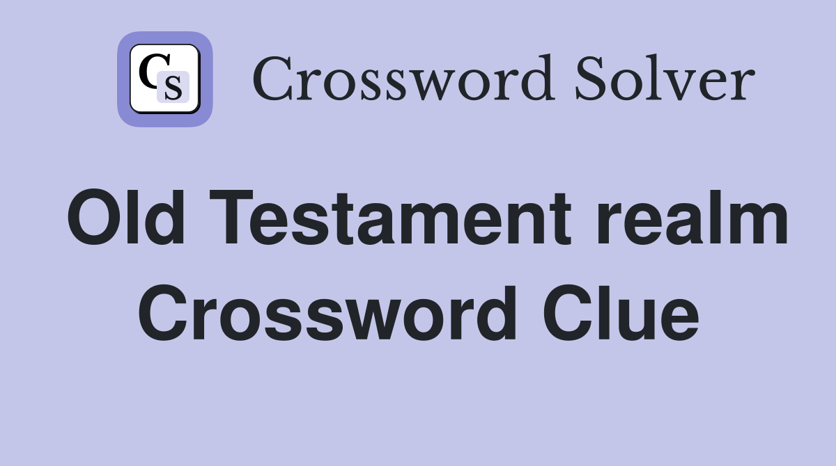 Old Testament realm Crossword Clue
