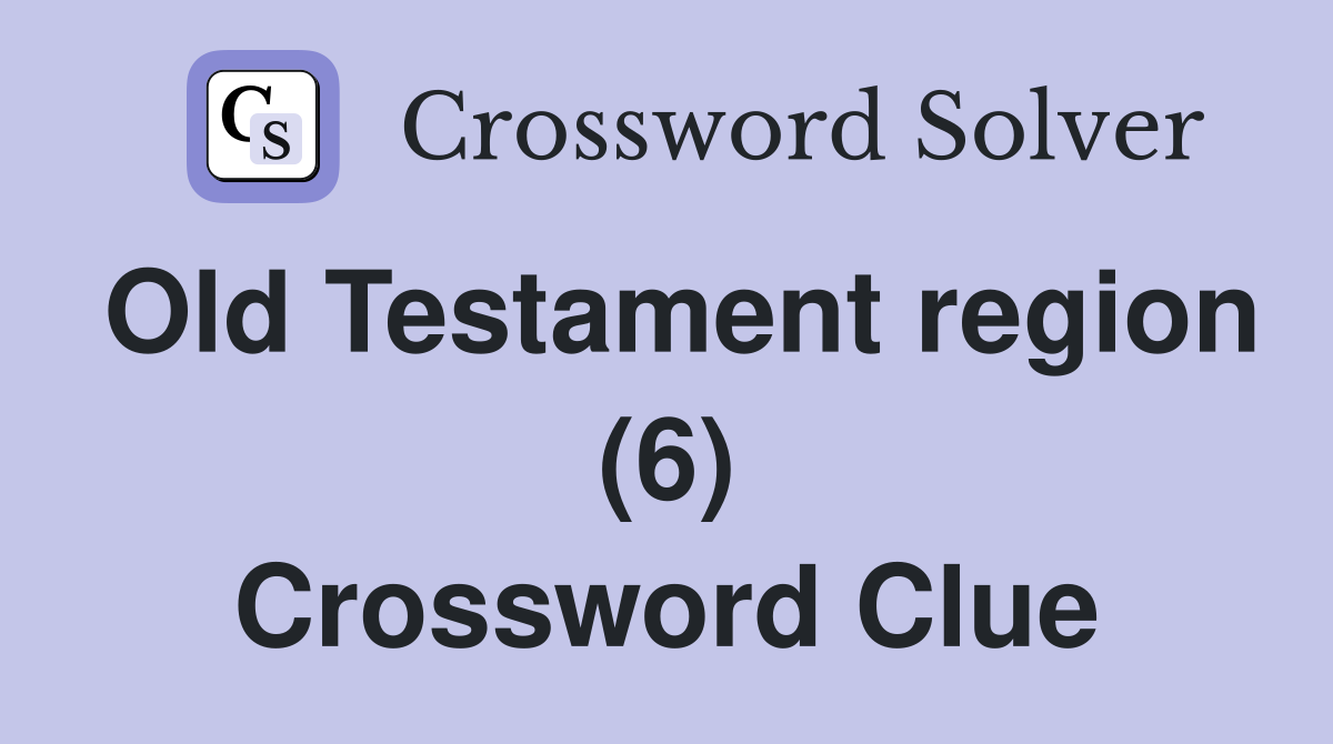 Old Testament region (6) Crossword Clue