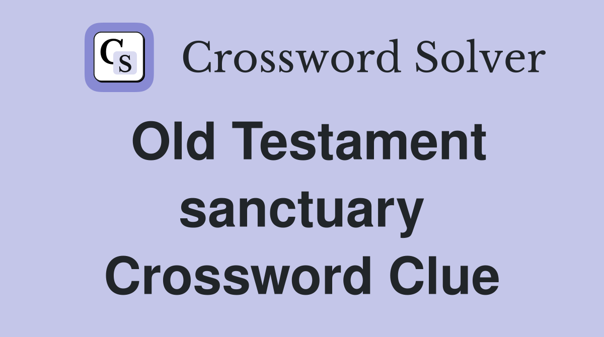 Old Testament sanctuary Crossword Clue