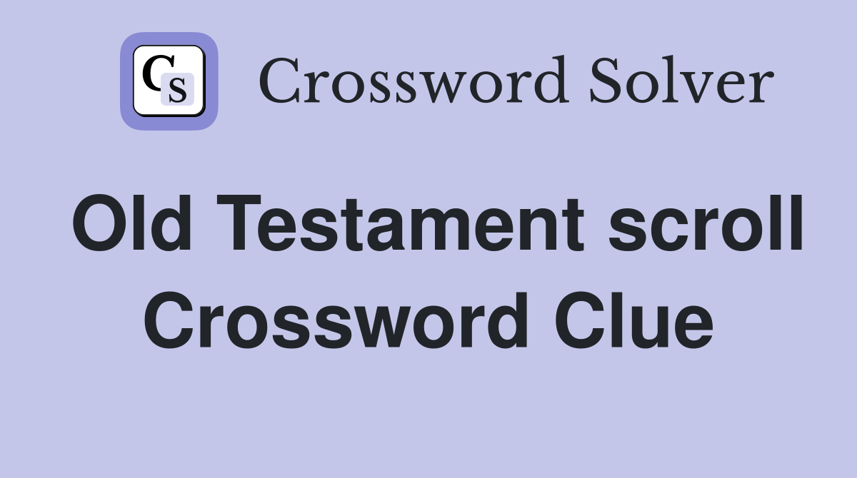 Old Testament scroll Crossword Clue