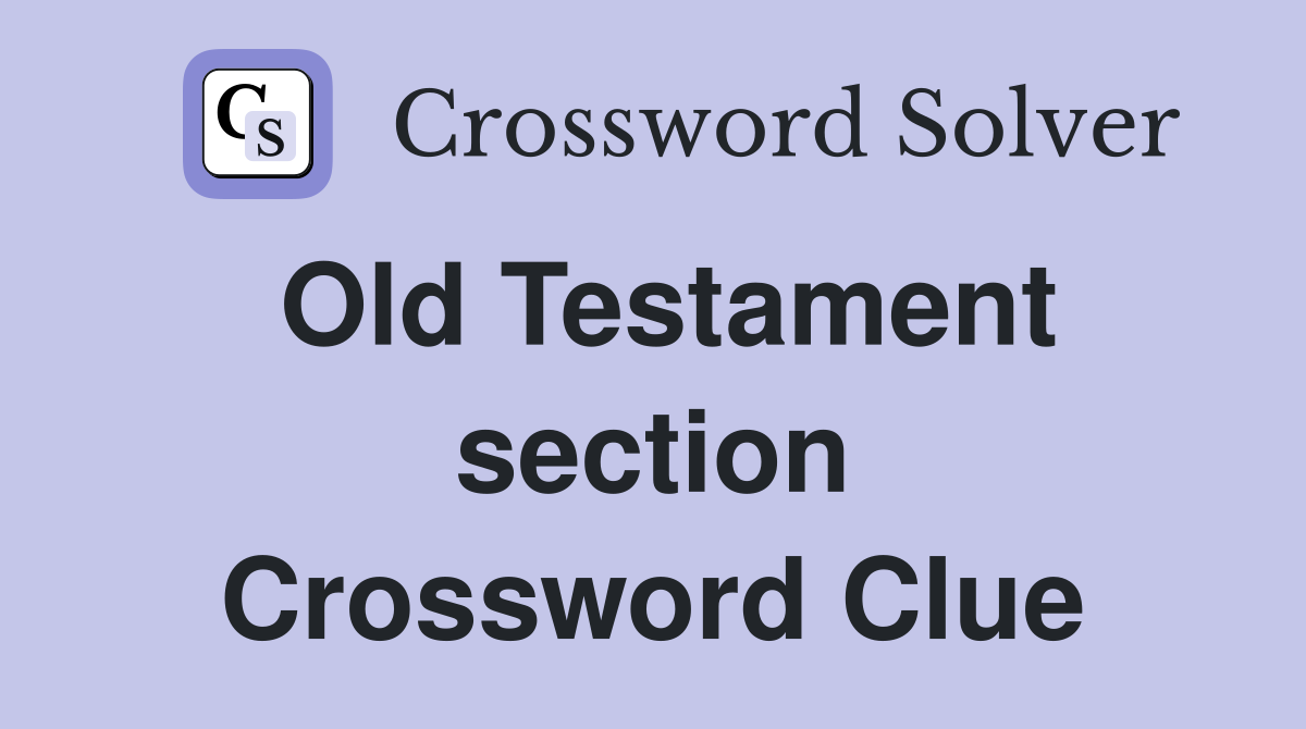 Old Testament section Crossword Clue