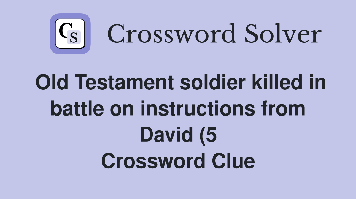 Old Testament soldier killed in battle on instructions from David (5 Old Testament soldier killed in battle on instructions from David (5