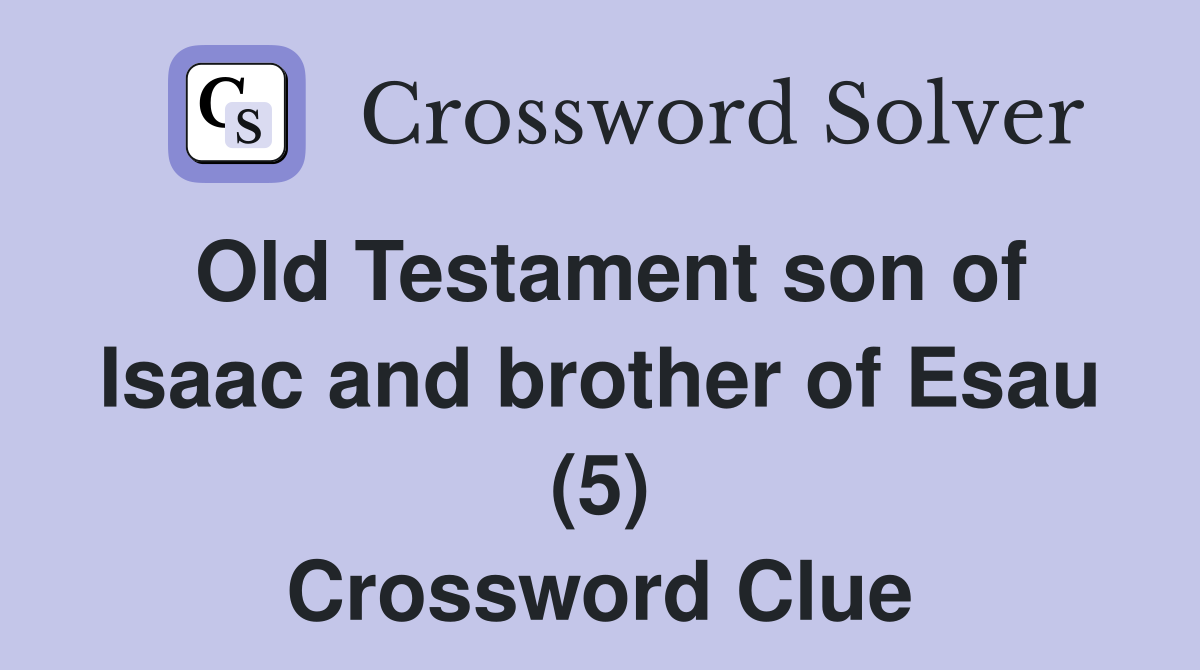 Old Testament son of Isaac and brother of Esau (5) Crossword Clue