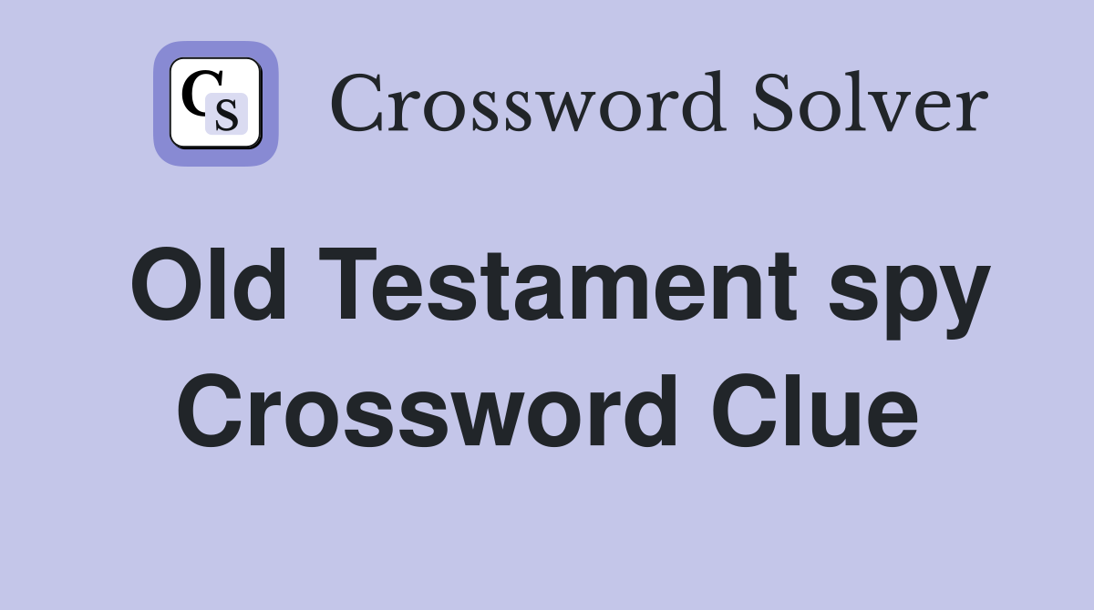 Old Testament spy Crossword Clue