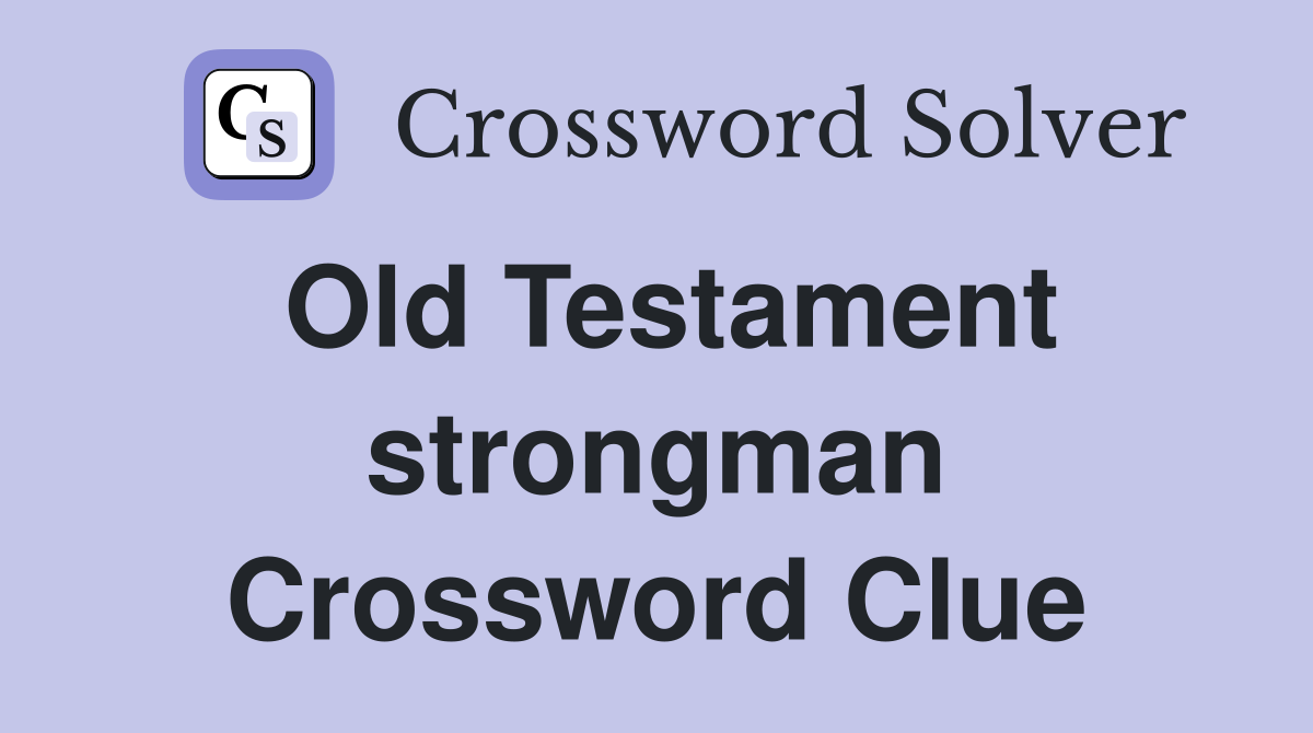 Old Testament strongman Crossword Clue