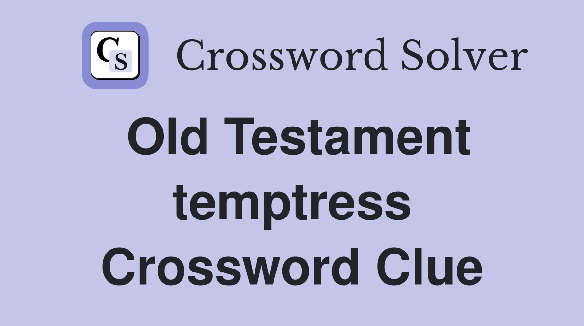 Old Testament temptress Crossword Clue