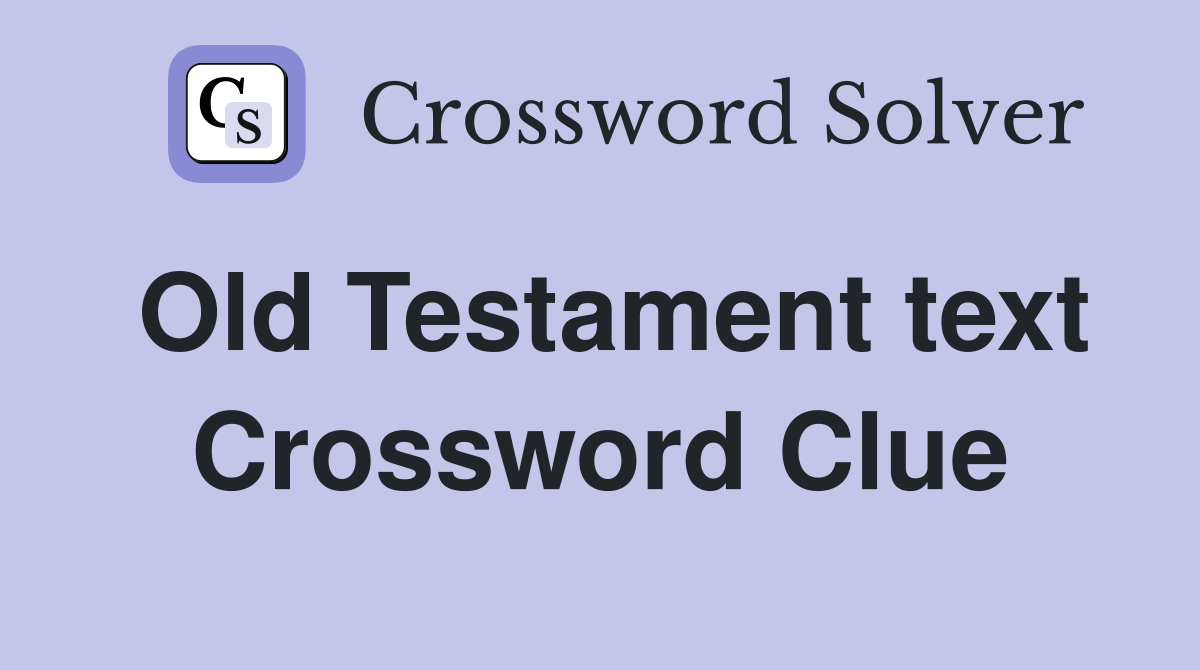 Old Testament text Crossword Clue