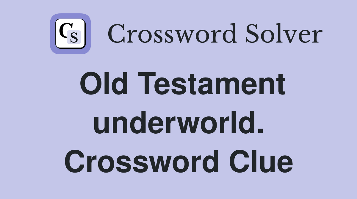 Old Testament underworld. Crossword Clue