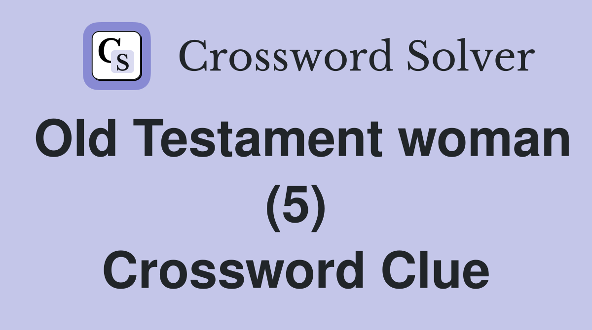 Old Testament woman (5) Crossword Clue