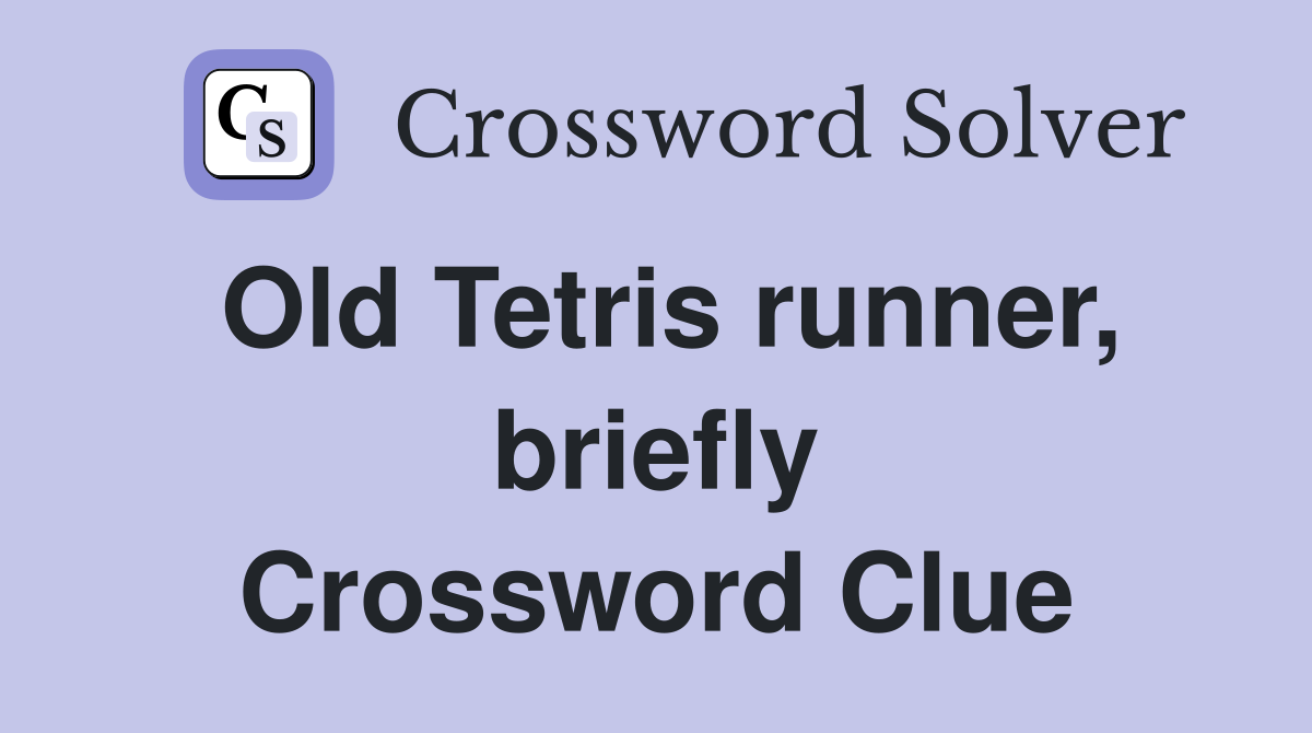 Old Tetris runner, briefly Crossword Clue