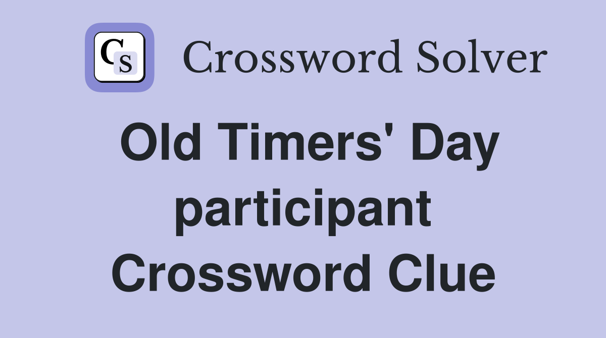 Old Timers' Day participant Crossword Clue