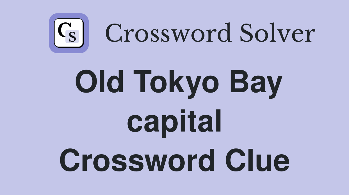 Old Tokyo Bay capital Crossword Clue