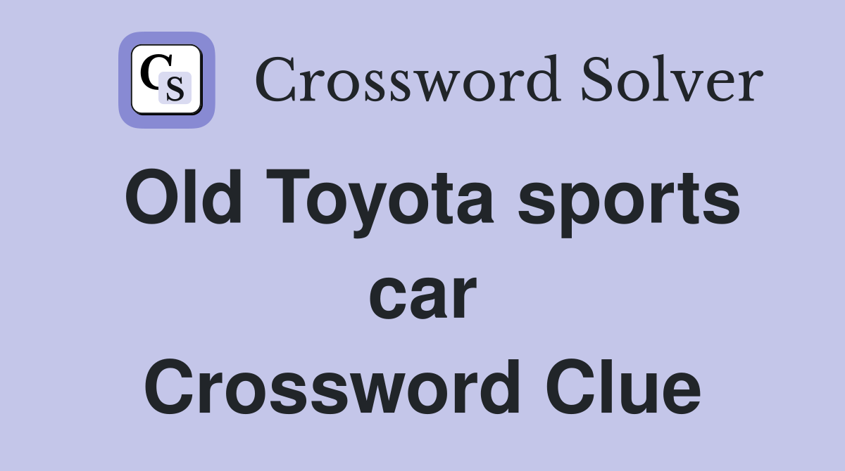 Old Toyota sports car Crossword Clue