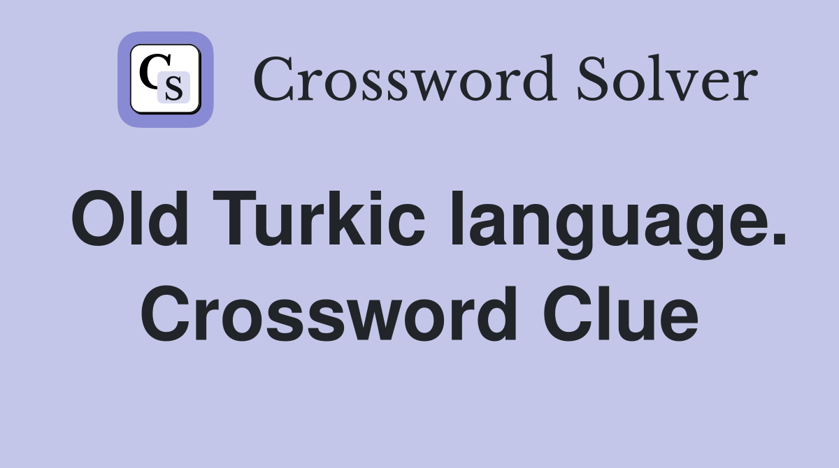 Old Turkic language. Crossword Clue