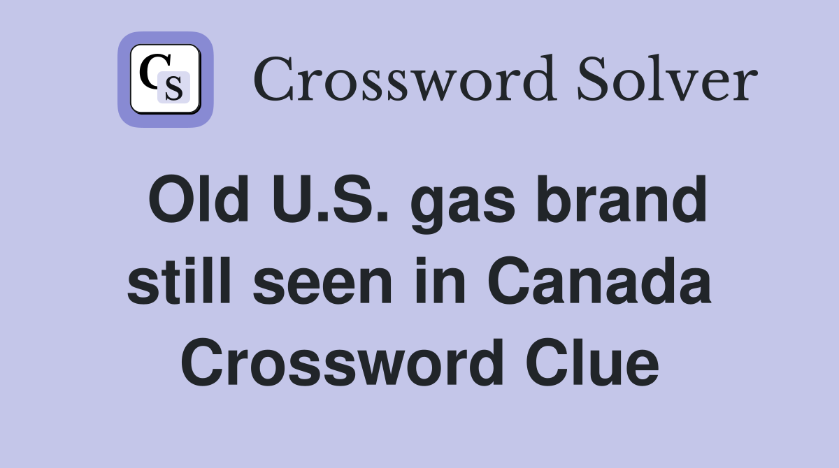 Old U.S. gas brand still seen in Canada Crossword Clue