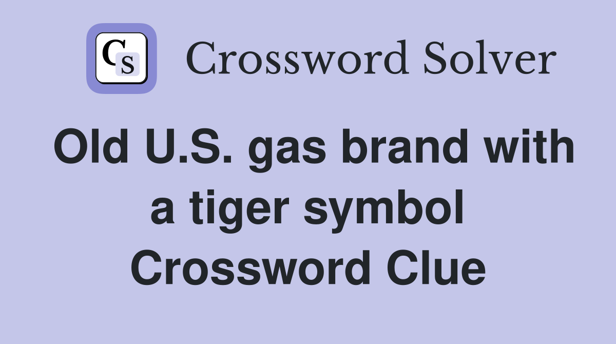 Old U.S. gas brand with a tiger symbol Crossword Clue