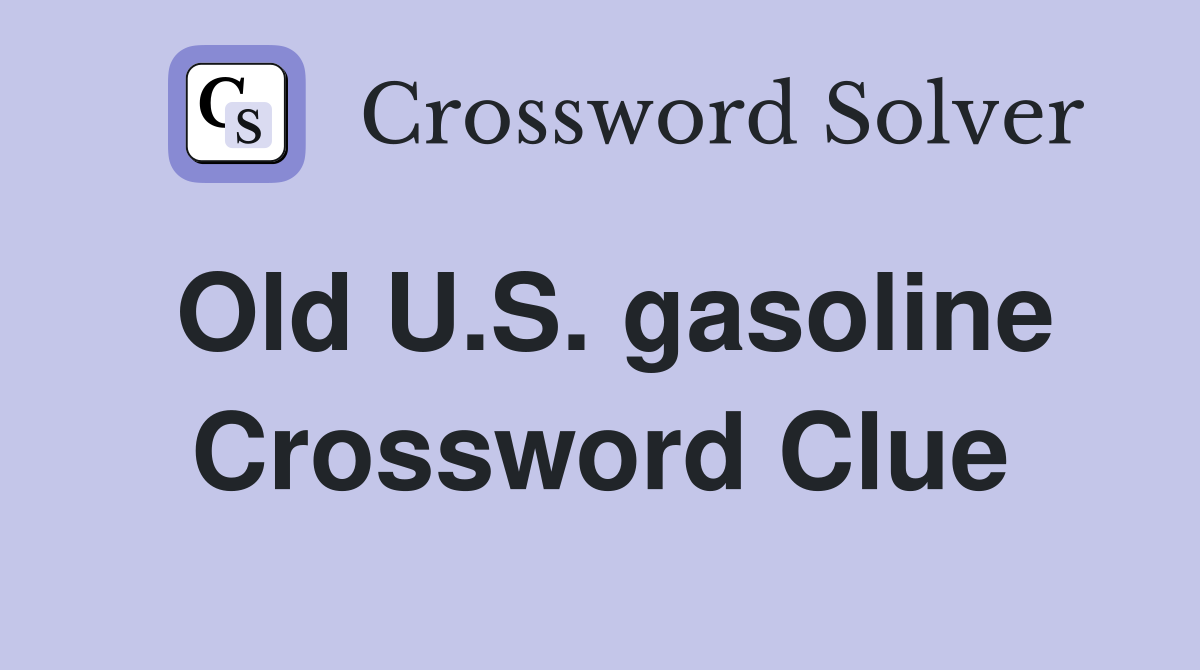 Old U.S. gasoline Crossword Clue