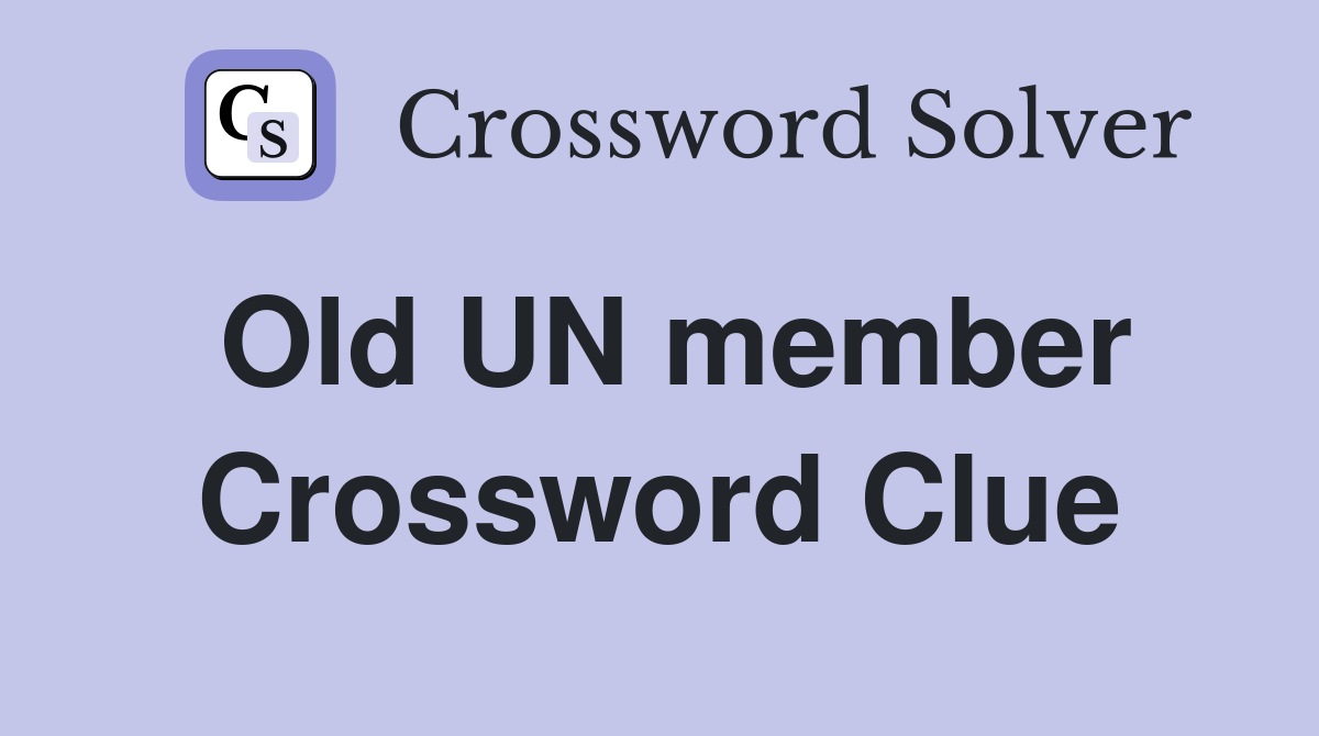 Old UN member Crossword Clue