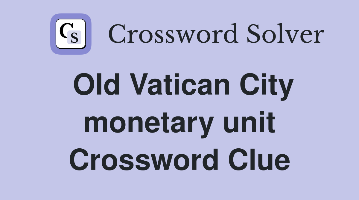 Old Vatican City monetary unit Crossword Clue