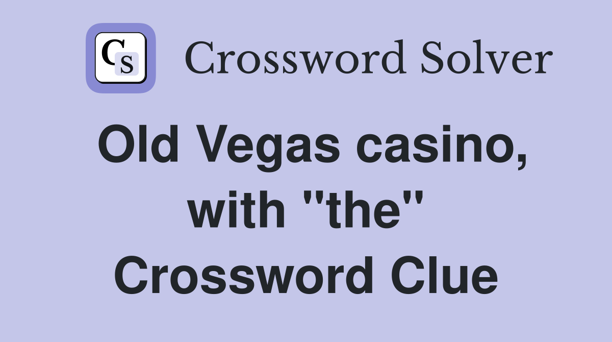 Old Vegas casino, with "the" Crossword Clue