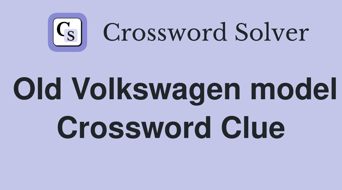 Old Volkswagen model Crossword Clue