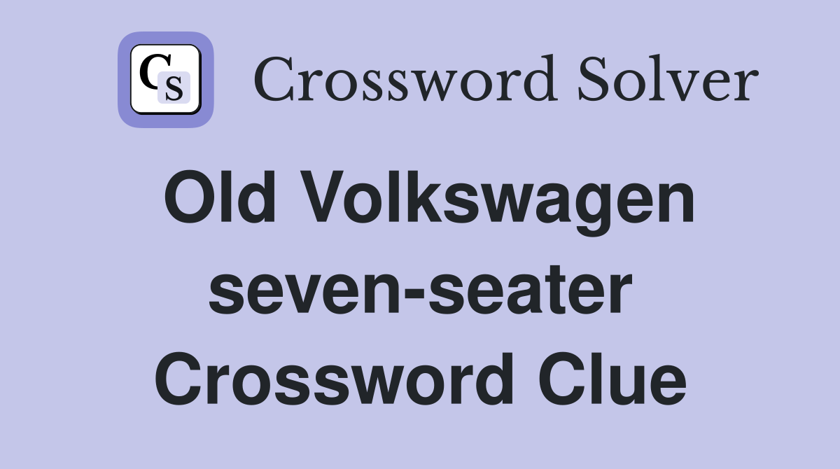 Old Volkswagen seven-seater Crossword Clue