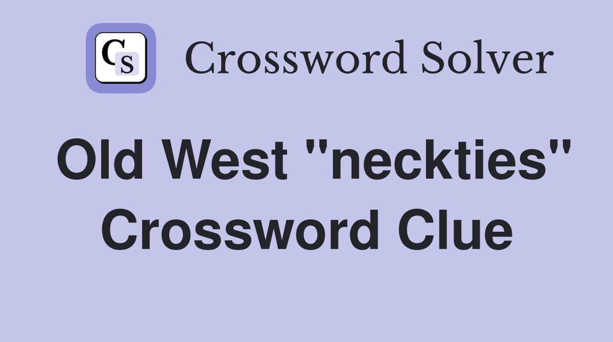 Old West "neckties" Crossword Clue