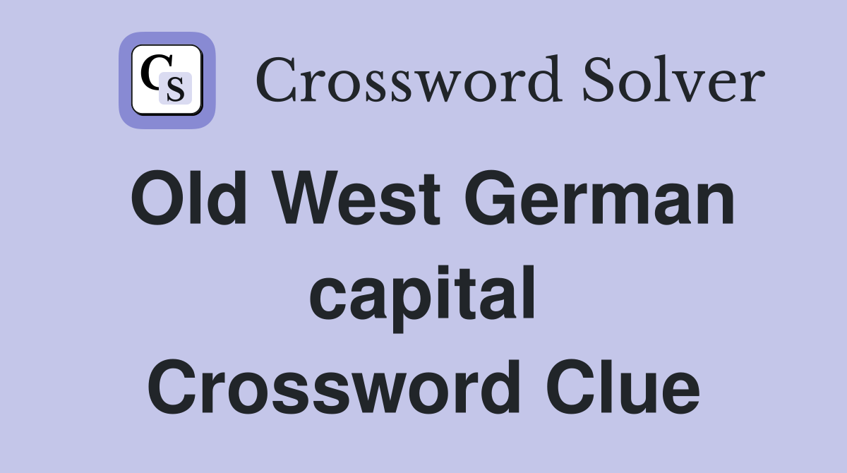 Old West German capital Crossword Clue