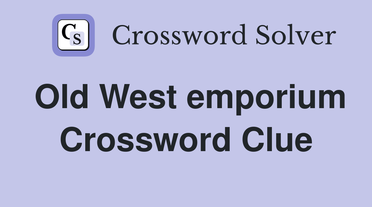 Old West emporium Crossword Clue