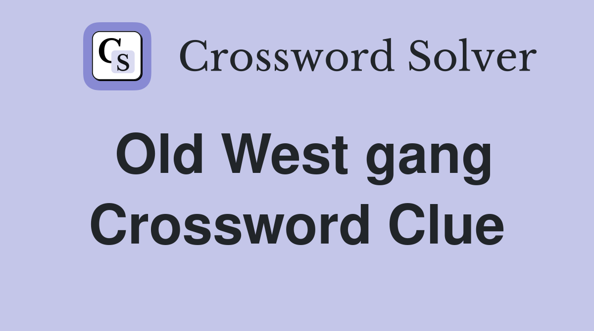 Old West gang Crossword Clue