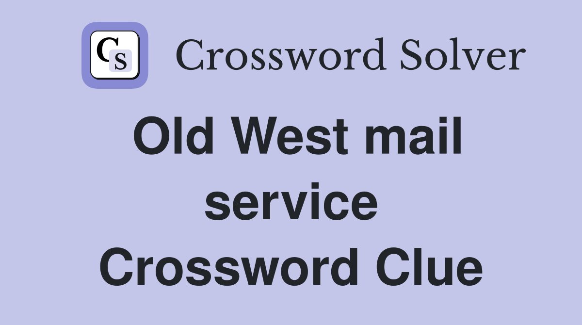 Old West mail service Crossword Clue