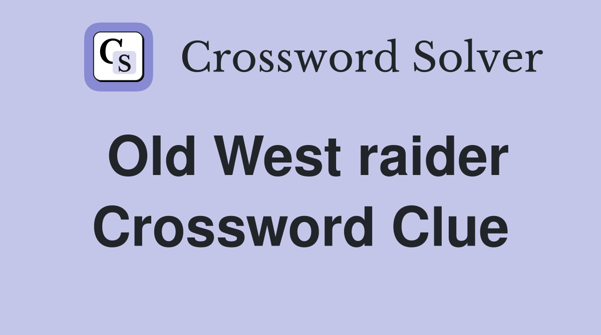 Old West raider Crossword Clue