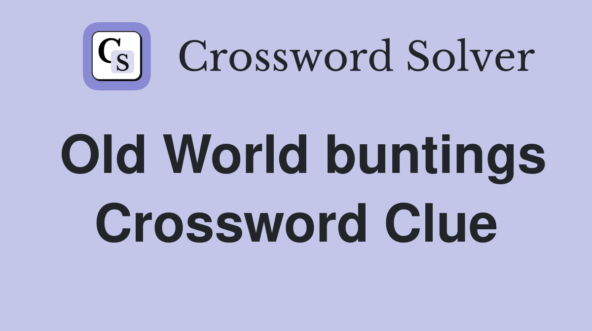 Old World buntings Crossword Clue