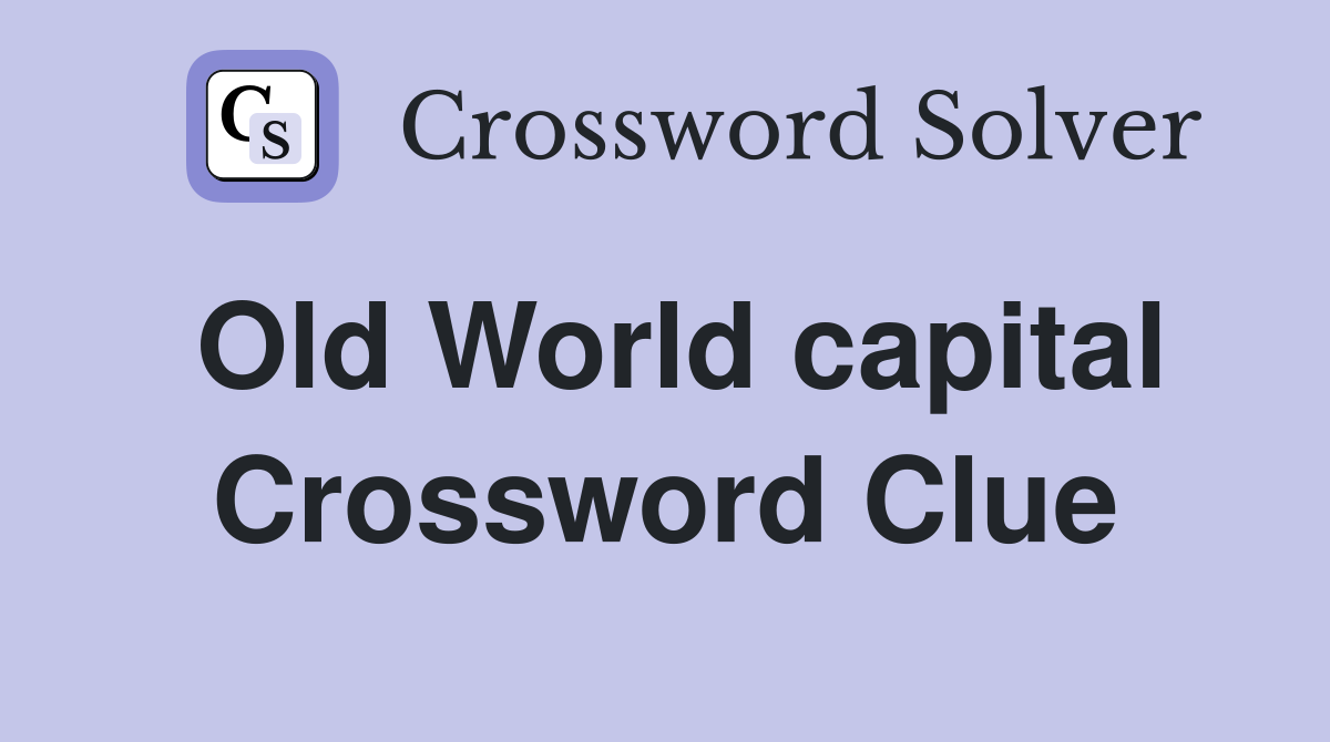 Old World capital Crossword Clue