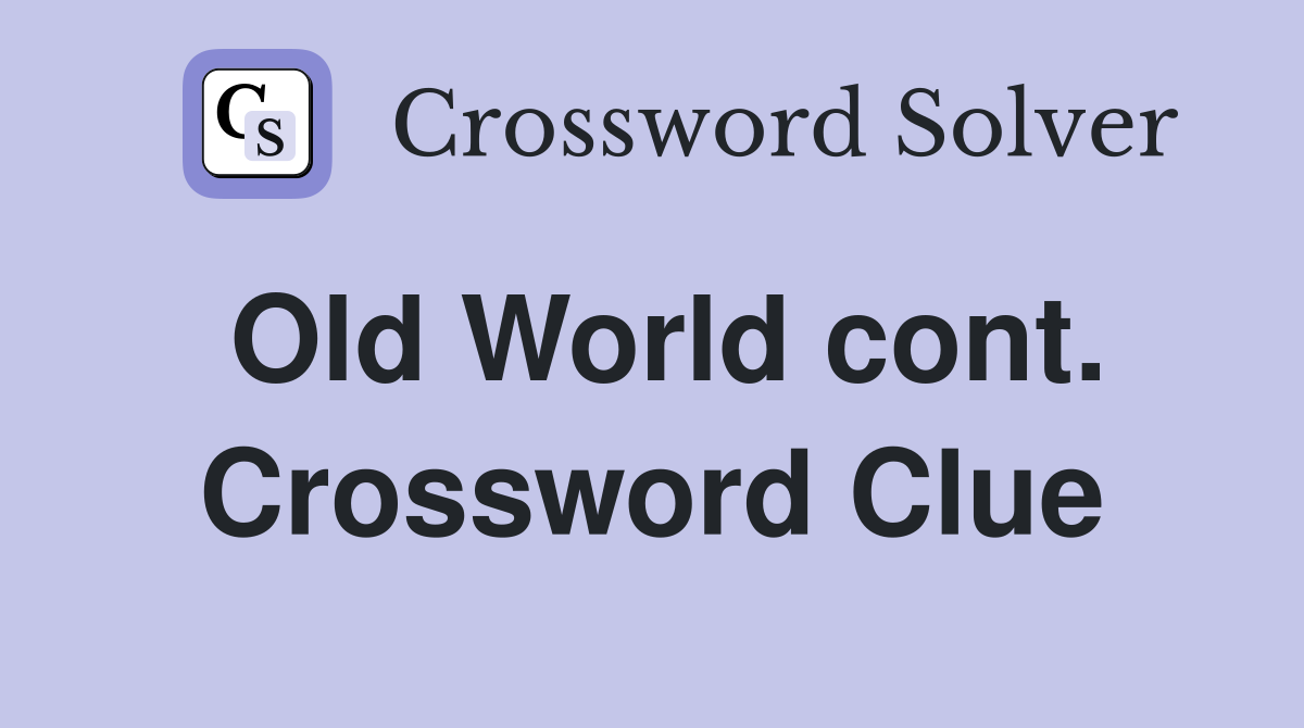 Old World cont. Crossword Clue