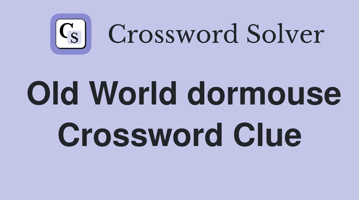 Old World dormouse Crossword Clue