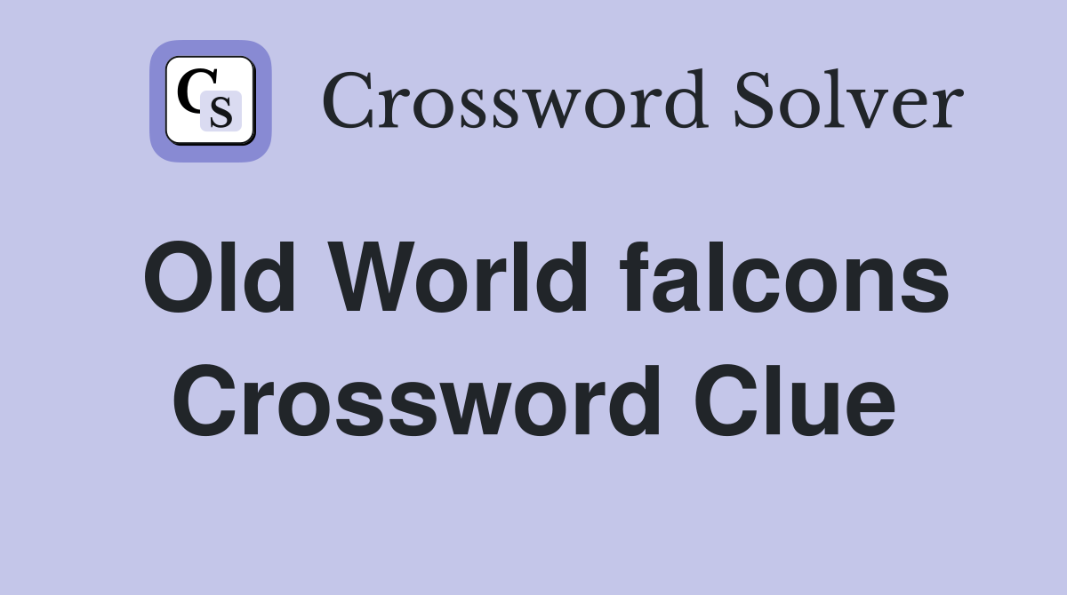 Old World falcons Crossword Clue