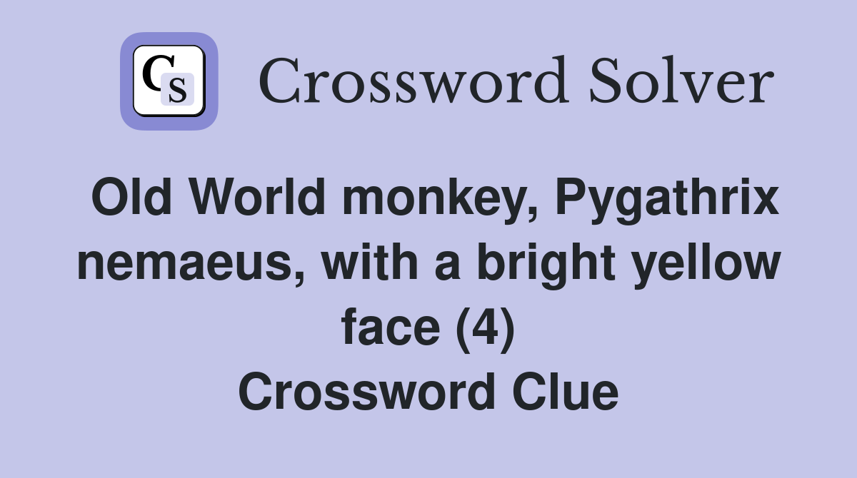 Old World monkey, Pygathrix nemaeus, with a bright yellow face (4) Crossword Clue