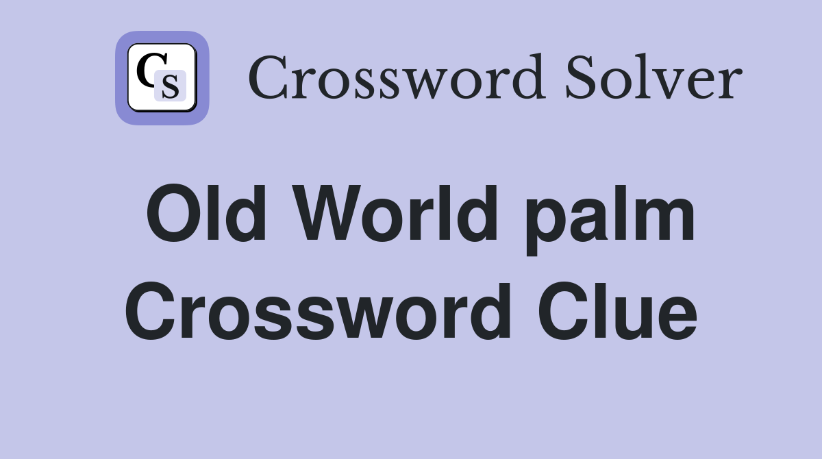 Old World palm Crossword Clue