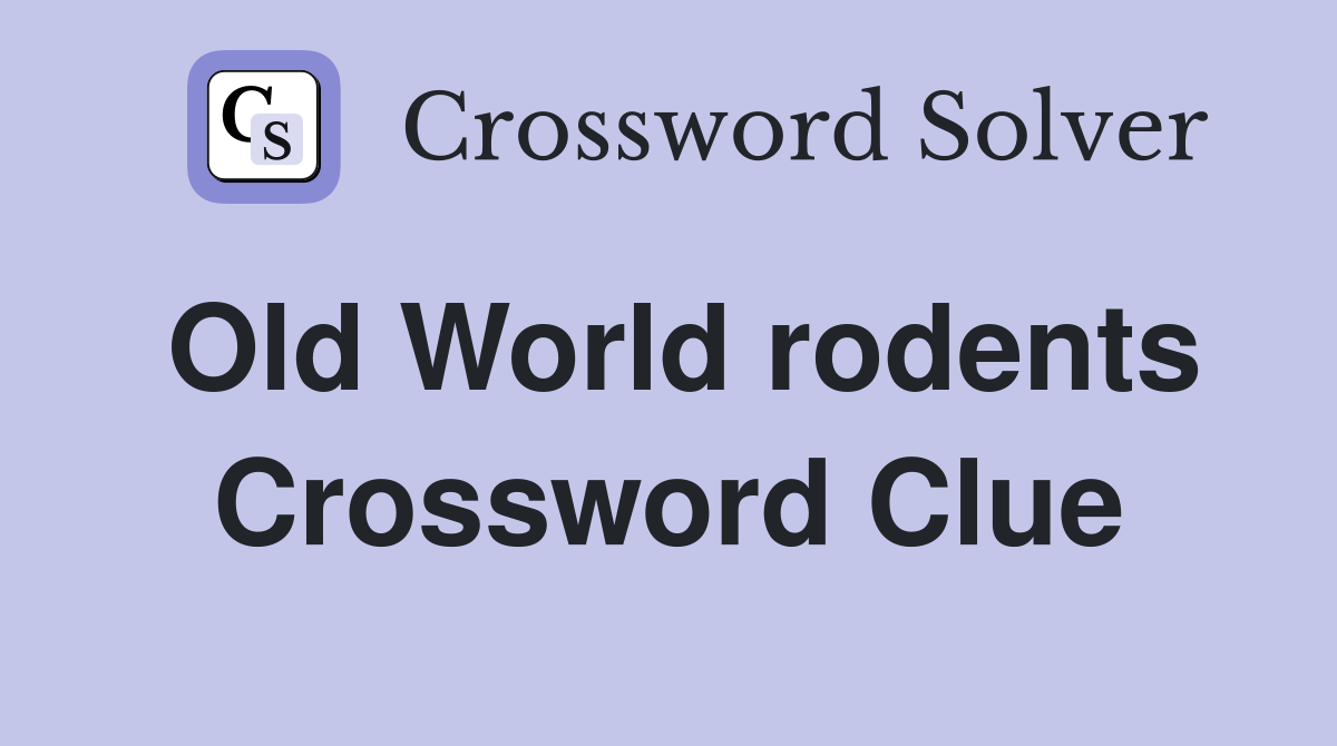 Old World rodents Crossword Clue