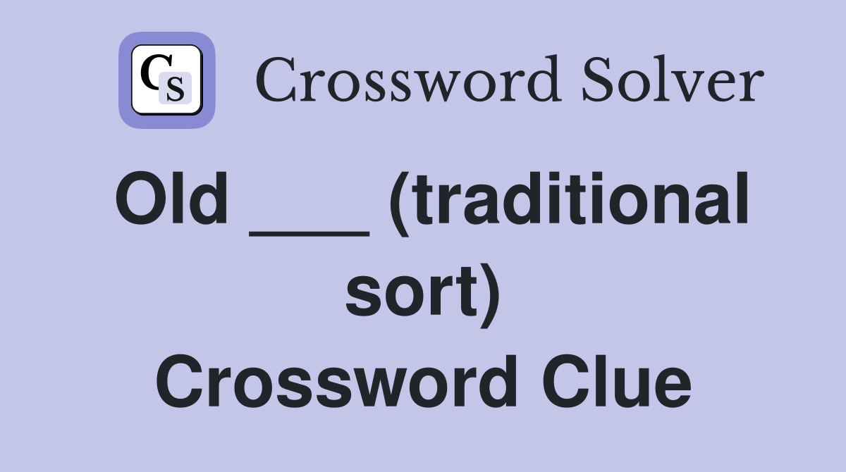 Old ___ (traditional sort) Crossword Clue