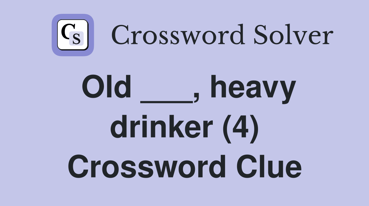 Old ___, heavy drinker (4) Crossword Clue