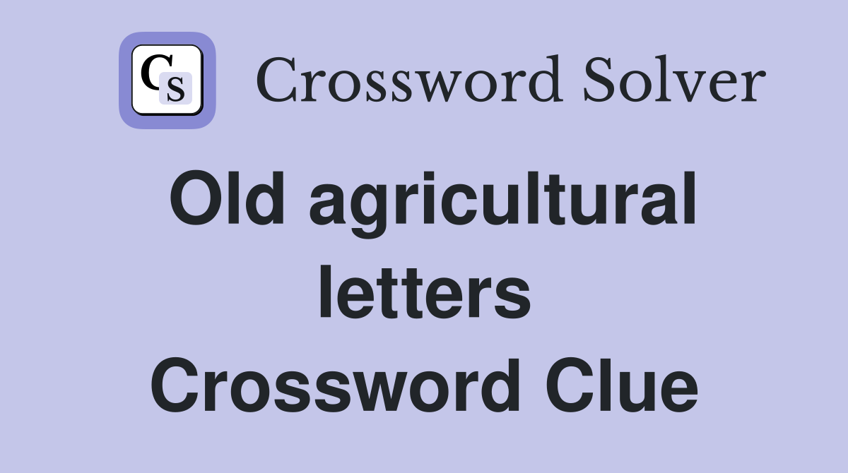Old agricultural letters Crossword Clue